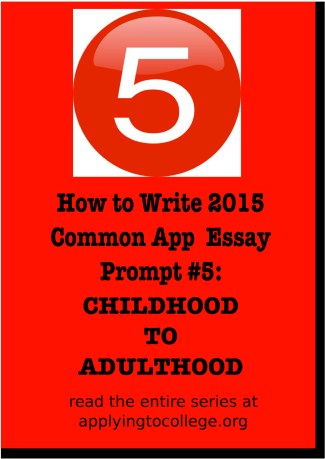how to write Common Application essay 5 childhood to adulthood