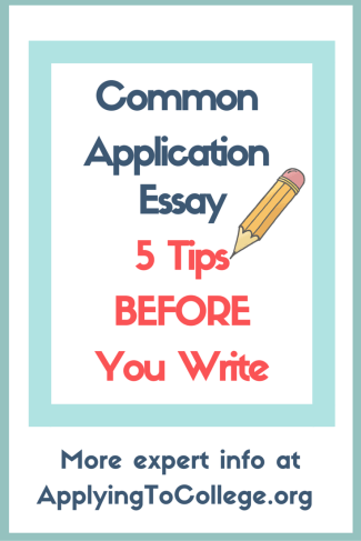 Common Application Essay 5 Tips Before You Write
