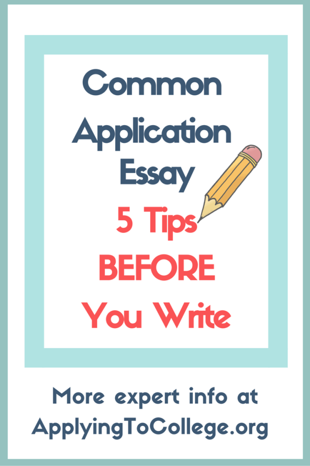 Common Application Essay 5 Tips Before You Write