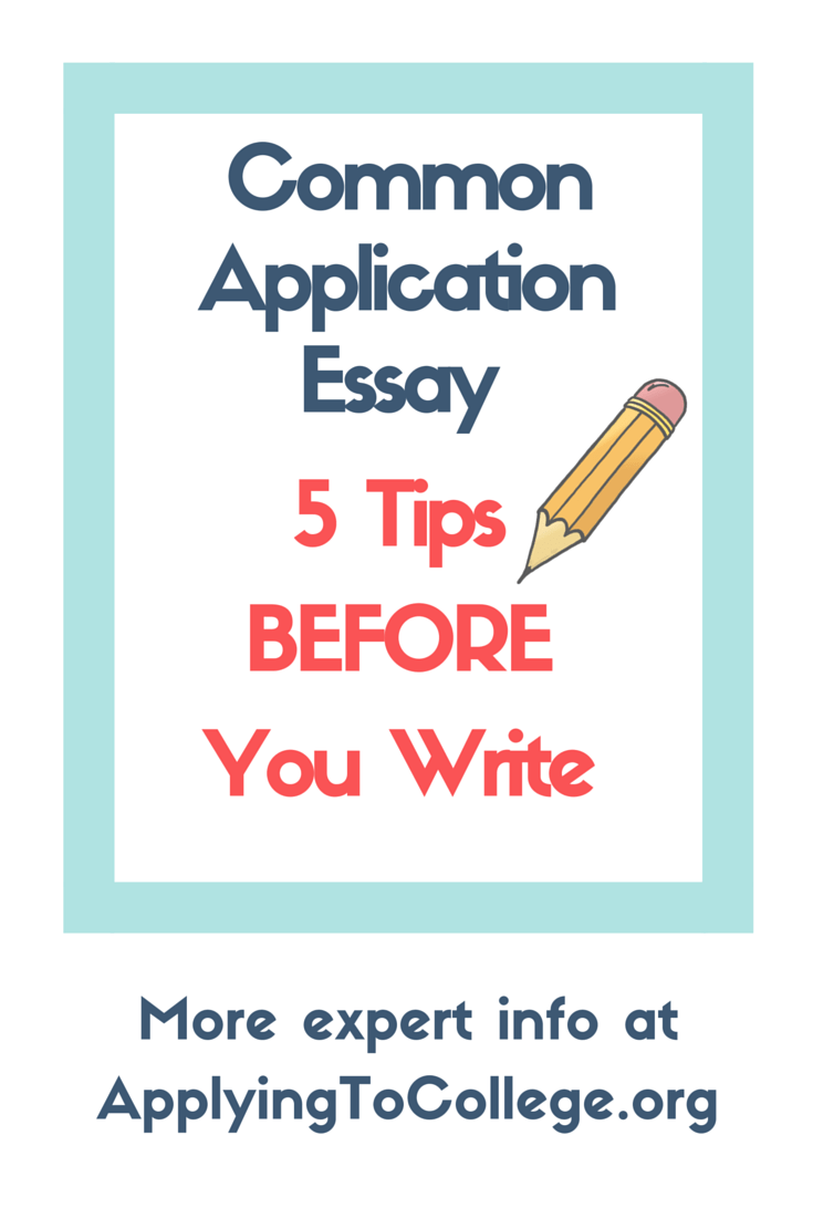Common Application Essay 5 Tips Before You Write