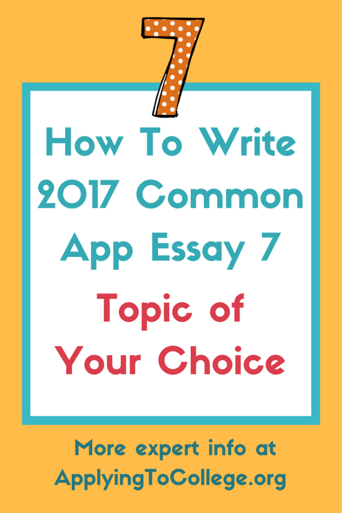 How to Write Common Application Essay 7: Topic of Your Choice ...