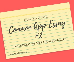 How to Write Common Application Essay 2 lessons we take from obstacles